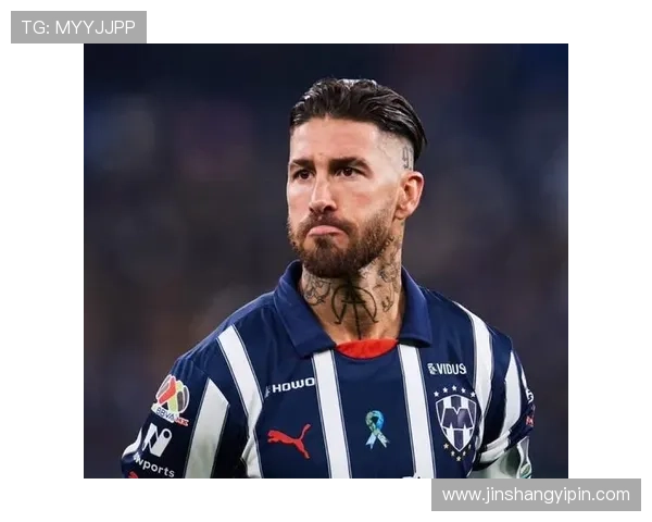 拉莫斯与蒙特雷谈续约事宜目标踢满40岁继续出战27场进5球